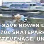 HELP SAVE BOWES LYON 1970s SKATEPARK, STEVENAGE, UK