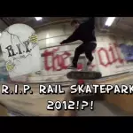 R.I.P. THE RAIL SKATEPARK 2012